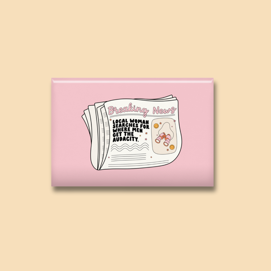 Local Woman Searches for the Audacity Fridge Magnet