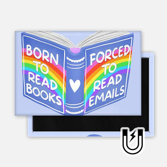 Born to Read Books Forced to Read Emails Magnet 2x3"
