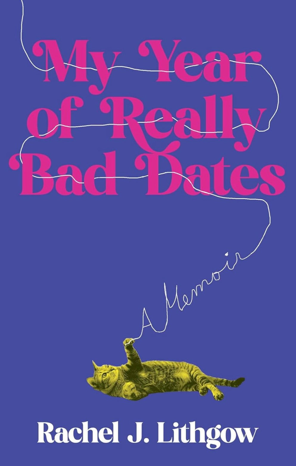 My Year of Really Bad Dates: A Memoir