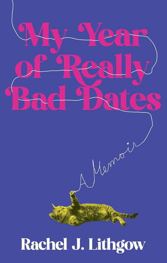 My Year of Really Bad Dates: A Memoir