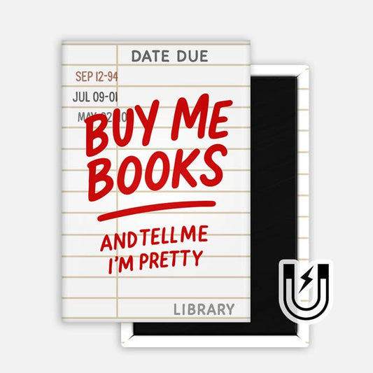 Buy Me Books and Tell Me I'm Pretty Magnet  2x3"
