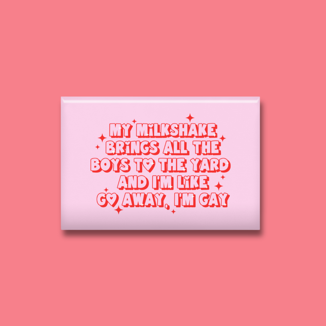 My Milkshakes Bring All the Boys to the Yard Lesbian Pride Fridge Magnet